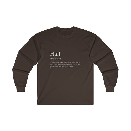 "Half" Definition- Long Sleeve Tee