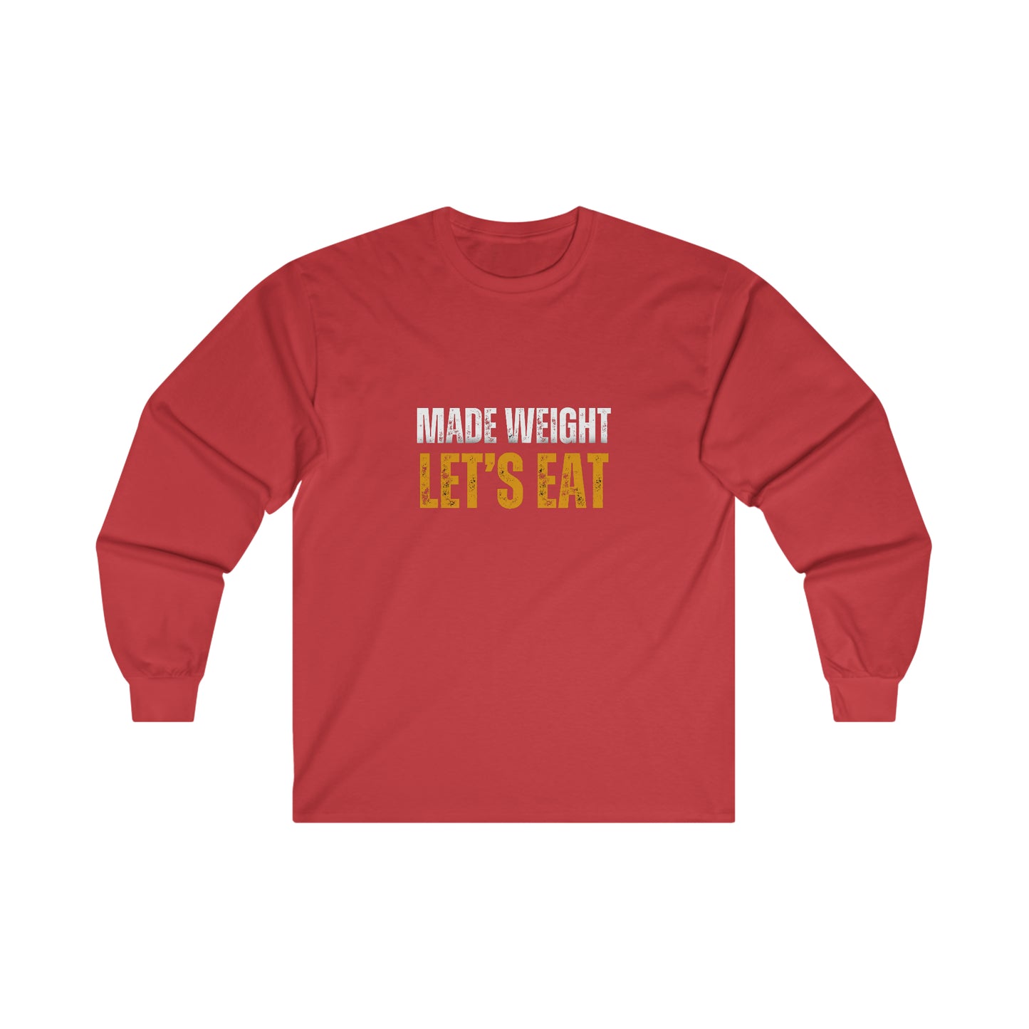 Made Weight, Lets Eat- Long Sleeve Tee