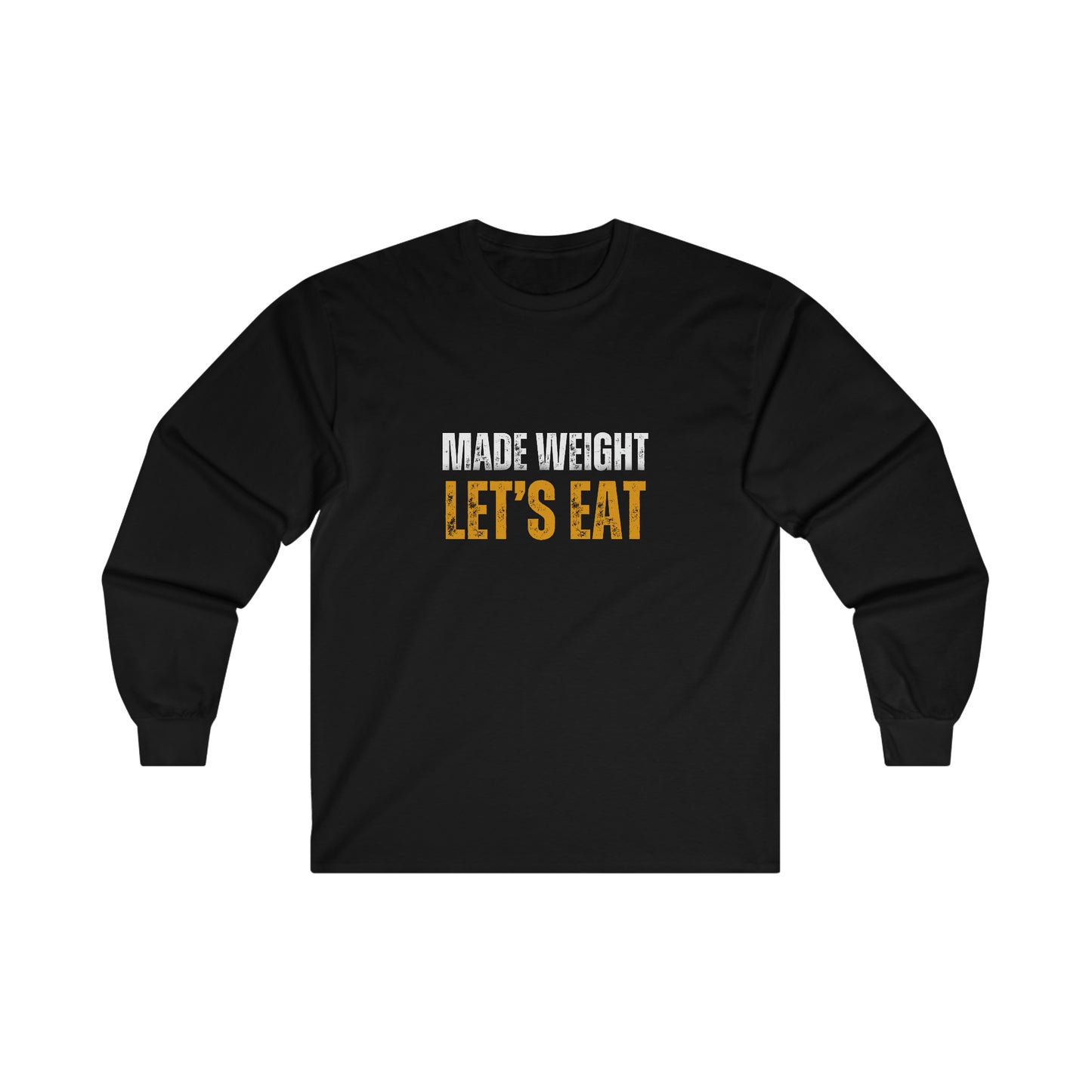 Made Weight, Lets Eat- Long Sleeve Tee