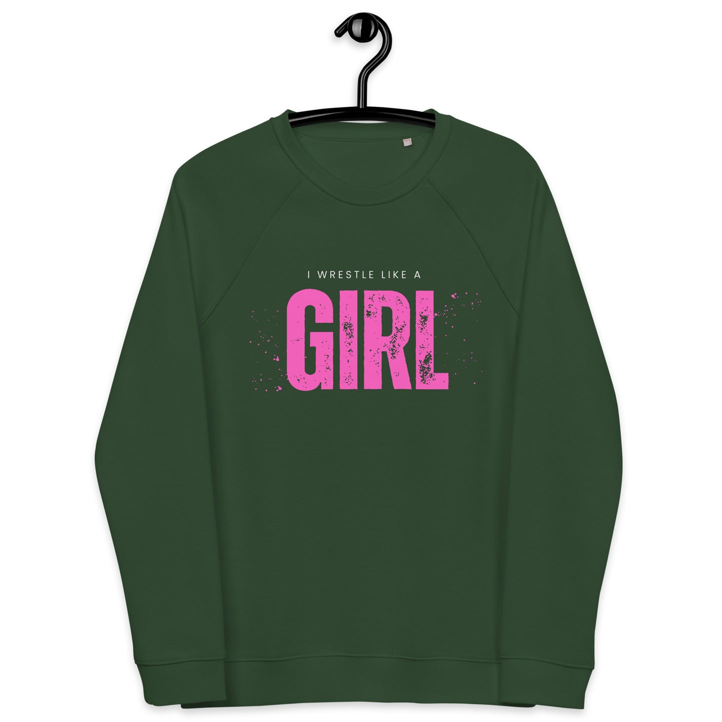 "I Wrestle Like a Girl"- Organic Raglan Sweatshirt